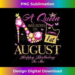A Queen Was Born In August 1st Happy Birthday To Me 1 - PNG Transparent Sublimation File