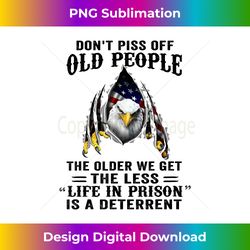 Don't Piss Off Old People The Older We Get Eagle & US Flag - High-Quality PNG Sublimation Download