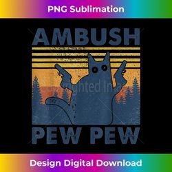 Ambush Pew Pew Cat Guns - Instant Sublimation Digital Download