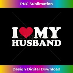 i love my husband tank top 1 - trendy sublimation digital download