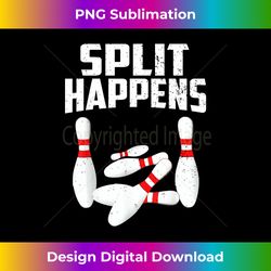 Bowling Lover SPLIT HAPPENS - Exclusive Sublimation Digital File