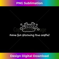 Have Fun Storming the Castle Funny Design 1 - Retro PNG Sublimation Digital Download