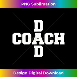 Criss-Cross Coach Dad - Premium Sublimation Digital Download