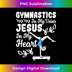Gymnastics In My Veins Jesus In My Heart Funny Girls Gymnast - Exclusive Sublimation Digital File