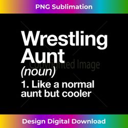 Wrestling Aunt Definition Funny & Sassy Sports 1 - Instant PNG Sublimation Download