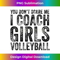 you don't scare me i coach girls volleyball vintage retro 3 - elegant sublimation png download