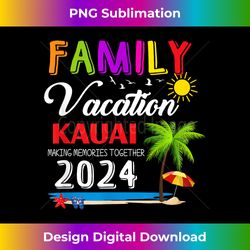 Family Vacation Kauai Hawaii Making Memories 2024 Trip - Decorative Sublimation PNG File