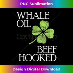 st. patrick's day whale oil beef hooked shirts 2 - decorative sublimation png file