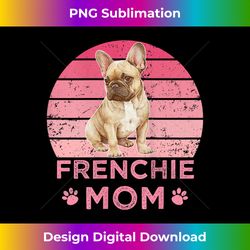 s Frenchie Mom Dog Moms Mamma French Bulldog Cute Retro 2 - Exclusive PNG Sublimation Download