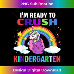 I'm Ready To Crush Kindergarten Unicorn Back to School - Special Edition Sublimation PNG File