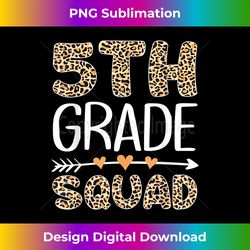 Back To School Fifth Grade 5th Grade Squad Leopard Teacher - Professional Sublimation Digital Download