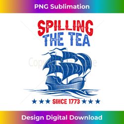 Funny 4th Of July Spilling The Tea Since 1773 History Long Sleeve - Sublimation-Ready PNG File