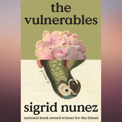 The Vulnerables A Novel by Sigrid Nunez (Author)