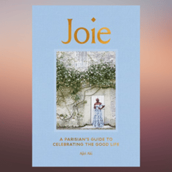 Joie A Parisian's Guide to Celebrating the Good Life by Ajiri Aki (Author)