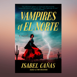Vampires of El Norte by Isabel Canas