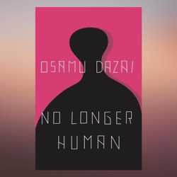 No Longer Human kindle edition – January 17, 1973 by Osamu Dazai (Author)