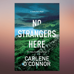 No Strangers Here. A County Kerry Novel Carlene O'Connor