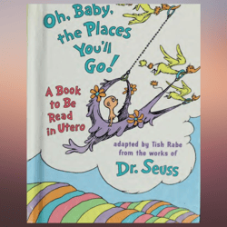 Oh, Baby, the Places You'll Go! for kids
