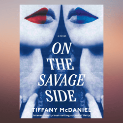 On the Savage Side A novel – Deckle Edge, February 14, 2023 by Tiffany McDaniel (Author)