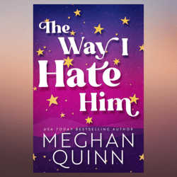 The Way I Hate Him by Meghan Quinn (Author)