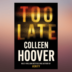 Too Late Definitive Edition by  Colleen Hoover (Author) June 27, 2023