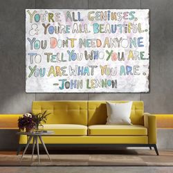 John Lennon Quotes, You're All Geniuses, John Lennon, Motivational Canvas, Leadership Quotes, Motivational Poster, Ready