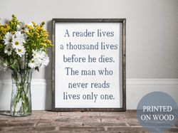 A Reader Lives A Thousand Lives Quote, Reading Quote, Reader Gift, Library Sign, Reading Sign, Cute Reading Quote, Book
