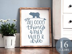 All Good Things Are Wild And Free, Inspirational Sign, Home Decor, Cute Home Decor, Freedom Sign, Travel Sign, Happiness