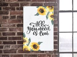 All You Need Is Love Sign, Sunflower Sign, Love Sign, Rustic Sunflower, Sunflower Decor, Cute Signs, Metal Sign, Quality