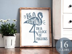 Be A Flamingo In A Flock Of Pigeons, Inspirational Sign, Office Decor, Inspirational Decor, Success Sign, Motivational S