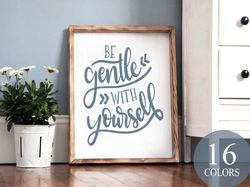 Be Gentle With Yourself, Self-Love Sign, Special Gift, Encouraging Sign, Love Yourself, Self Love, Motivational Sign, Be