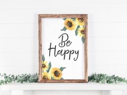 Be Happy Cheerful Decor, Office Sign, Farmhouse Decor, Friend Gift Idea, Good Vibes Decor, Ironic Decor, Encouraging Gif