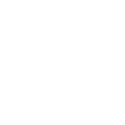 I Prefer My Whiskey Curling