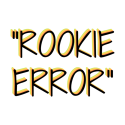 Rookie Error