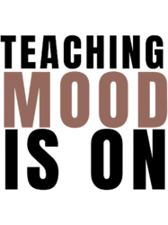 Teaching Mood Is On