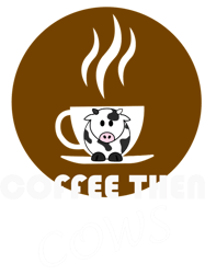 COFFEE THEN COWS(114)