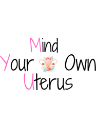 mind your own uterus shirt