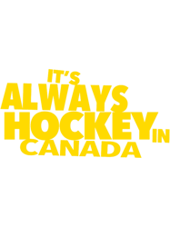 Its Always Hockey in Canada