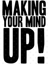 Making Your Mind Up