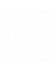 Be The Best Version Of Yourself In Anything You Do (White)