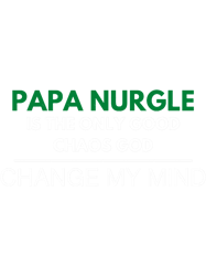 Papa Nurgle Is The Only Good Chaos GodChange My MindDeathguard Print
