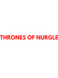 Toilets Are Just Thrones Of NurgleChange My Mind Chaos Deathguard Print