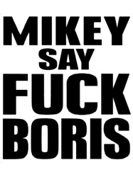 Mikey say Fuck Boris
