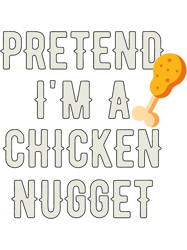 Pretend Im A Chicken Nugget funny thanksgiving idea