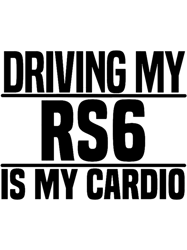 Driving my RS6 is my cardio