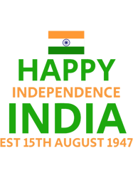 Happy Independence India Est 15th August 1947