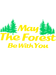 Fun Design May The Forest Be With YouMay Fourth