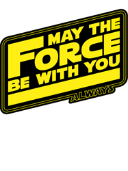May The Force Be With You, Always