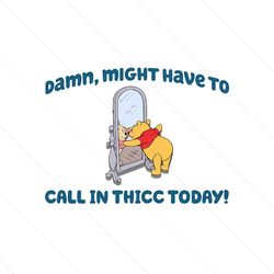 Winnie the Pooh Might Have To Call In Thicc Today PNG File Cricut