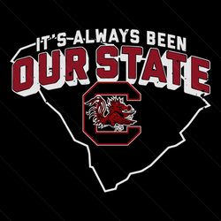 Its Always Been Our State South Carolina Gamecocks SVG, Basketball Team Svg, South Carolina Gamecocks SVG